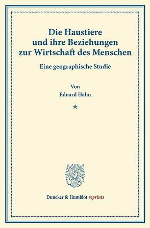 Die Haustiere und ihre Beziehungen zur Wirtschaft des Menschen. von Hahn,  Eduard