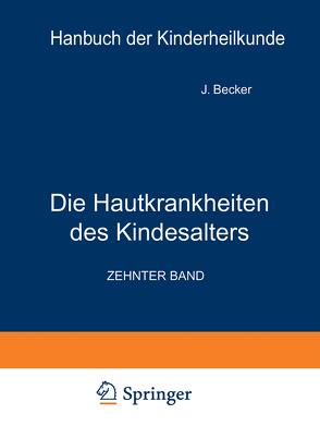 Die Hautkrankheiten des Kindesalters von Becker,  J., Brünauer,  R., Buschke,  A., Finkelstein,  H., György,  P., Jadassohn,  W., Joseph,  A., Keller,  W., Kiess,  O., Lehndorff,  H., Mayr,  J.K., Moncorps,  C., Pfaundler,  M. von, Schlossmann,  A., Scholtz,  W., Stein,  R. O., Steiner,  K.