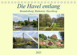 Die Havel entlang – Brandenburg, Rathenow, Havelberg (Tischkalender 2023 DIN A5 quer) von Frost,  Anja