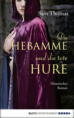 Die Hebamme und die tote Hure von Thomas,  Sam