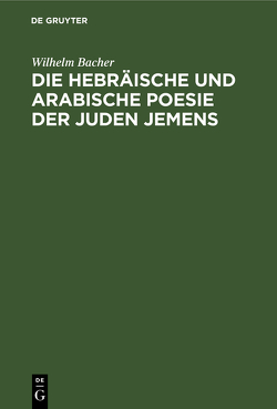 Die hebräische und arabische Poesie der Juden Jemens von Bacher,  Wilhelm