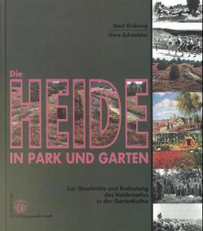 Die Heide in Park und Garten von Gröning,  Gert, Schneider,  Uwe