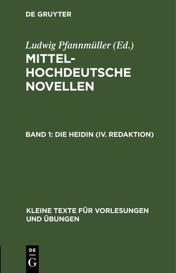 Mittelhochdeutsche Novellen / Die Heidin (IV. Redaktion) von Pfannmüller,  Ludwig