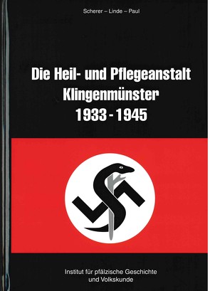 Die Heil- und Pflegeanstalt Klingenmünster 1933 – 1945 von Scherer/Linde/Paul