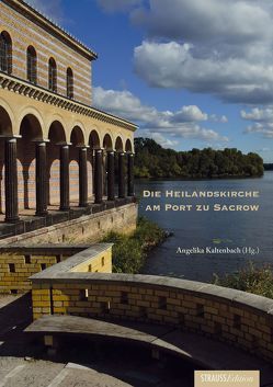 Die Heilandskirche am Port zu Sacrow von Dorgerloh,  Hartmut, Dornbusch,  Ramona Simone, Günther,  Klaus, Held,  Uwe, Hoffmann-Tauschwitz,  Matthias, Kaltenbach,  Angelika, Kitschke,  Andreas, Schneider,  Ilona und Ulrich