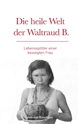Die heile Welt der Waltraud B. von Büschgen,  Waltraud, Randebrock,  Silwen