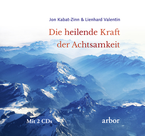 Die heilende Kraft der Achtsamkeit von Kabat-Zinn,  Jon, Kroh,  Marion, Valentin,  Lienhard