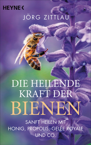 Die heilende Kraft der Bienen von Zittlau,  Jörg
