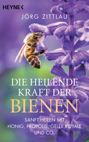 Die heilende Kraft der Bienen von Zittlau,  Jörg