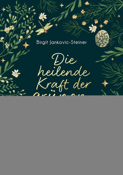 Die heilende Kraft der grünen Magie von Jankovic-Steiner,  Birgit