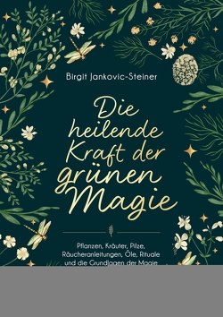 Die heilende Kraft der grünen Magie von Jankovic-Steiner,  Birgit
