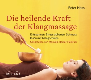 Die heilende Kraft der Klangmassage CD von Hess,  Peter