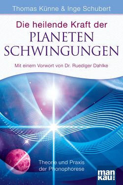 Die heilende Kraft der Planetenschwingungen von Künne,  Thomas, Schubert,  Inge