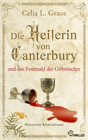 Die Heilerin von Canterbury und das Festmahl der Giftmischer von Balkenhol,  Marion, Grace,  Celia L.