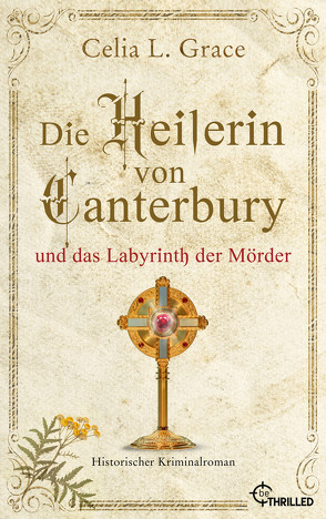 Die Heilerin von Canterbury und das Labyrinth der Mörder von Balkenhol,  Marion, Grace,  Celia L.