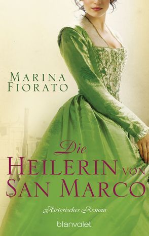 Die Heilerin von San Marco von Bader,  Nina, Fiorato,  Marina