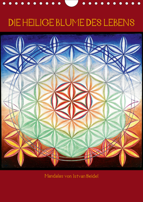 Die heilige Blume des Lebens – Mandalas von Istvan Seidel (Wandkalender 2021 DIN A4 hoch) von Seidel,  István