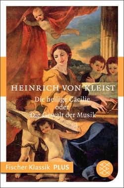 Die heilige Cäcilie oder Die Gewalt der Musik von Kleist,  Heinrich von