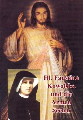 Die heilige Faustina Kowalska und die Armen Seelen von Guillet,  Arnold, Keppler,  Paul W von