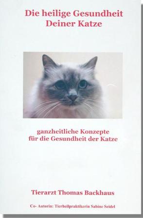 Die heilige Gesundheit Deiner Katze von Backhaus,  Thomas, Seidel,  Sabine