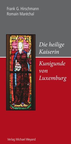 Die heilige Kaiserin Kunigunde von Luxemburg von Hirschmann,  Frank G, Maréchal,  Romain