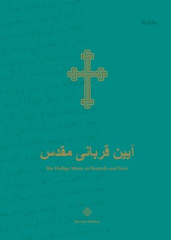 Die Heilige Messe in Deutsch und Farsi von Jalalifar,  Mag. theol. N. Anna Maria