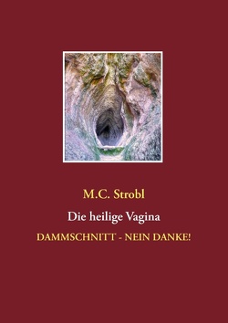 Die heilige Vagina von Strobl,  M.C.