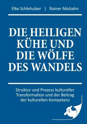 Die heiligen Kühe und die Wölfe des Wandels von Molzahn,  Rainer, Schlehuber,  Elke