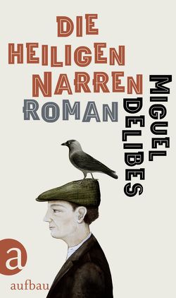 Die heiligen Narren von Delibes,  Miguel, Strien-Bourmer,  Petra