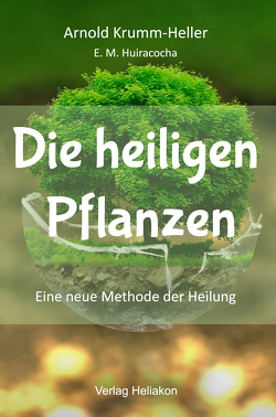 Die heiligen Pflanzen von Krumm-Heller,  Arnold, Syring,  Osmar Henry