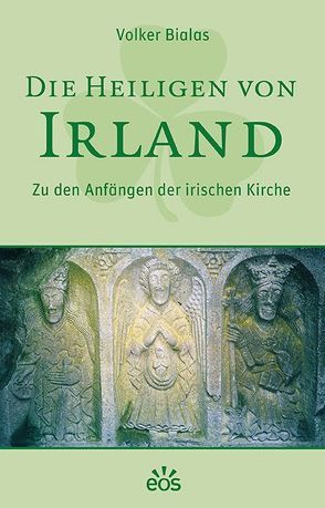 Die Heiligen von Irland von Bialas,  Volker
