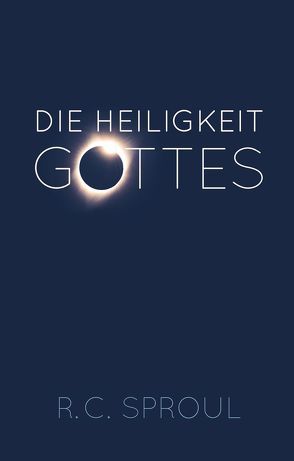 Die Heiligkeit Gottes von Binder,  Lucian, Mueller,  Ruth, Sproul,  R C