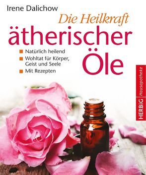 Die Heilkraft ätherischer Öle von Dalichow,  Irene