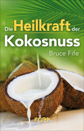 Die Heilkraft der Kokosnuss von Fife,  Bruce