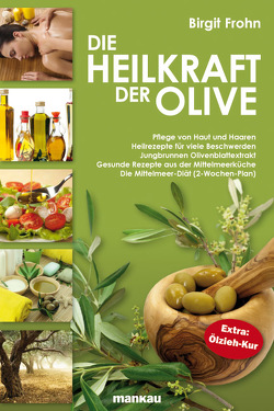 Die Heilkraft der Olive von Frohn,  Birgit