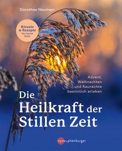 Die Heilkraft der stillen Zeit von Neumayr,  Dorothea