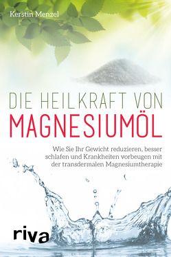 Die Heilkraft von Magnesiumöl von Menzel,  Kerstin