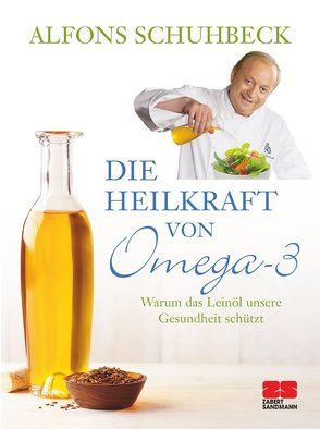 Die Heilkraft von Omega-3 von Schuhbeck,  Alfons