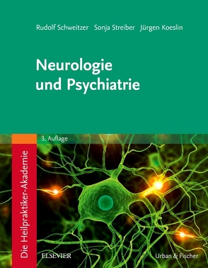 Die Heilpraktiker-Akademie.Neurologie und Psychiatrie von Koeslin,  Jürgen, Schweitzer,  Rudolf, Streiber,  Sonja