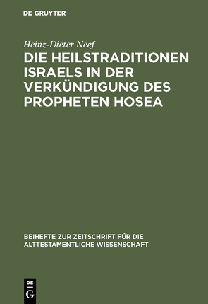 Die Heilstraditionen Israels in der Verkündigung des Propheten Hosea von Neef,  Heinz-Dieter