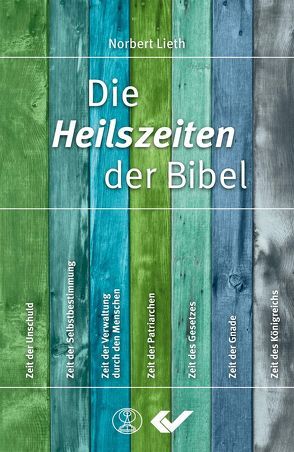 Die Heilszeiten der Bibel von Lieth,  Norbert