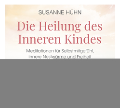 Die Heilung des Inneren Kindes von Hühn,  Susanne, Schirner Verlag