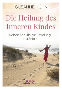 Die Heilung des Inneren Kindes von Hühn,  Susanne