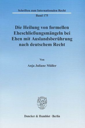 Die Heilung von formellen Eheschließungsmängeln bei Ehen mit Auslandsberührung nach deutschem Recht. von Müller,  Anja Juliane