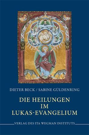 Die Heilungen im Lukas-Evangelium von Beck,  Dieter, Güldenring,  Sabine