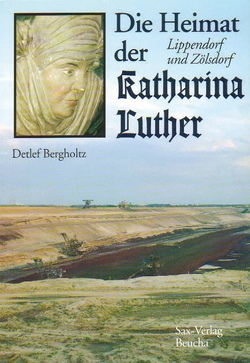 Die Heimat der Katharina Luther von Bergholtz,  Detlef, Heimatverein Lippendorf-Kieritzsch e.V.