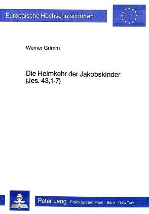 Die Heimkehr der Jakobskinder (Jes. 43,1-7) von Grimm,  Werner