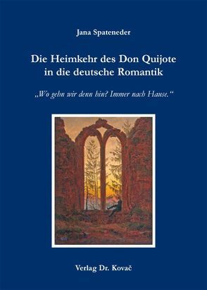 Die Heimkehr des Don Quijote in die deutsche Romantik von Spateneder,  Jana