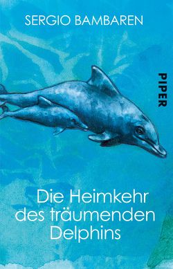 Die Heimkehr des träumenden Delphins von Bambaren,  Sergio, Both,  Heinke, Wurster,  Gaby