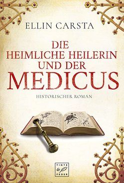 Die heimliche Heilerin und der Medicus von Carsta,  Ellin